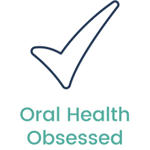 Oral health obsessed